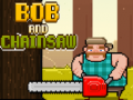 Mchezo Bob na Chainsaw online