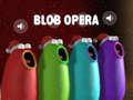 Mchezo Blob Opera online