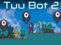 Mchezo Tuu Bot 2 online