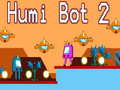 Mchezo Humi Bot 2 online