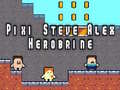 Mchezo Pixi Steve Alex Herobrine online