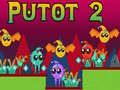 Mchezo Putot 2 online