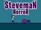 Mchezo Hofu ya Steveman online