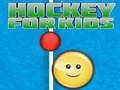 Mchezo Hokey kwa Watoto online
