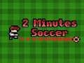 Mchezo Soka katika Dakika 2 online