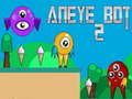Mchezo Aneye Bot 2 online