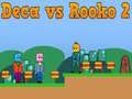 Mchezo Deca dhidi ya Rooko 2 online