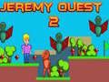 Mchezo Jeremy Quest 2 online