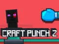 Mchezo Craft Punch 2 online Mchezo Craft Punch 2 online