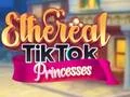 Mchezo Prensesi wa TikTok wa Etheral online