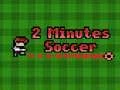 Mchezo Soka katika Dakika 2 online