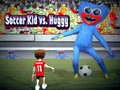 Mchezo Soccer Kid dhidi ya Huggy online