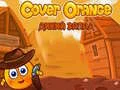 Mchezo Funika Chungwa: Magharibi wa Wild online Mchezo Funika Chungwa: Magharibi wa Wild online