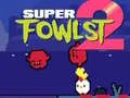 Mchezo Super Fowlst 2 online Mchezo Super Fowlst 2 online