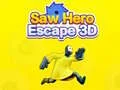 Mchezo Shujaa wa Saw: Kutoroka 3D online