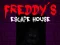 Mchezo Usiku Tano kwa Freddy: Nyumba ya Kukimbia ya Freddy online