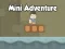Mchezo Mini Adventure online