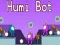 Mchezo Humi Bot online