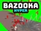 Mchezo Bazooka Hyper online