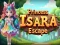 Mchezo Escape ya Princess Isara online