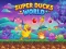 Mchezo Super Ducks World online