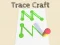 Mchezo Trace Craft online