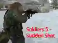 Mchezo Soldiers 5: Risasi ya Ghafla online Mchezo Soldiers 5: Risasi ya Ghafla online