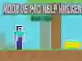 Mchezo Noob dhidi ya Pro Msaada Hacker Hatari Hacker online