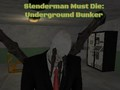 Mchezo Slenderman Lazima Af die: Ghala ya Chini online