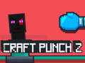Mchezo Craft Punch 2 online