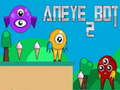 Mchezo Aneye Bot 2 online