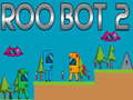 Mchezo Roo Bot 2 online