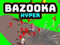 Mchezo Bazooka Hyper online