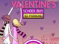 Mchezo Kuweka Basi la Shule la 3D kwa Siku ya Wapendanao online