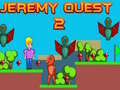 Mchezo Jeremy Quest 2 online