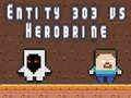 Mchezo Entiti 303 dhidi ya Herobrine online