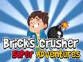 Mchezo Matofali Crusher Super Adventures  online