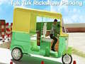 Mchezo Parking ya Tuk Tuk Rikshaw online