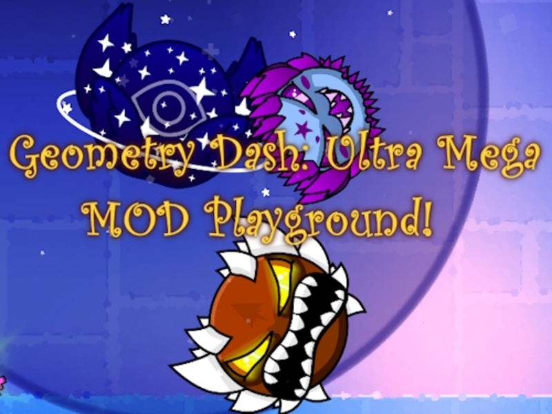 Mchezo Jiometri Dash: Ultra Mega Mod Uwanja wa michezo! online
